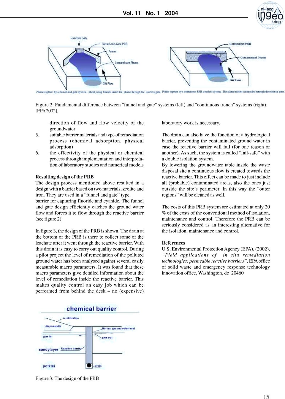 the effectivity of the physical or chemical process through implementation and interpretation of laboratory studies and numerical models Resulting design of the PRB The design process mentioned above