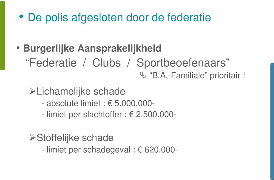 Lichamelijke schade - absolute limiet : 5.000.