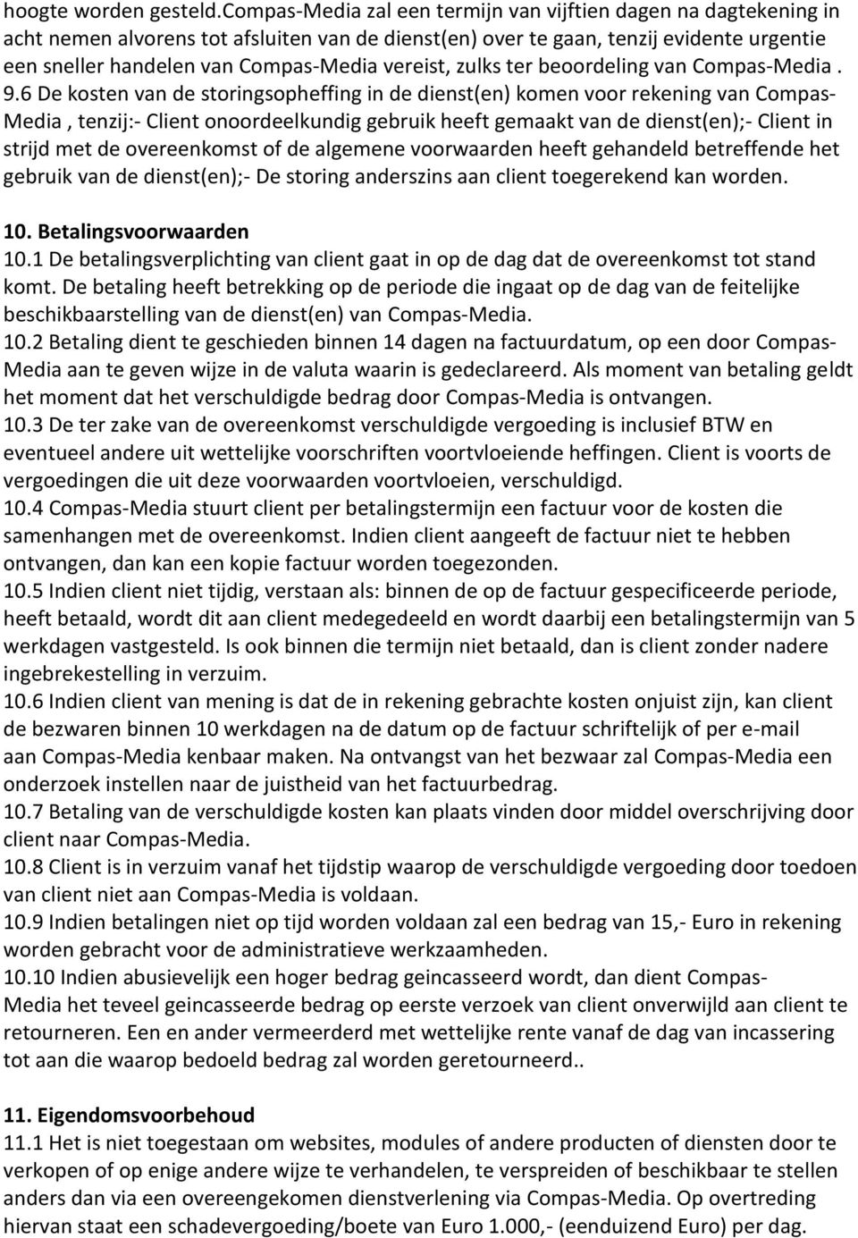 vereist, zulks ter beoordeling van Compas-Media. 9.