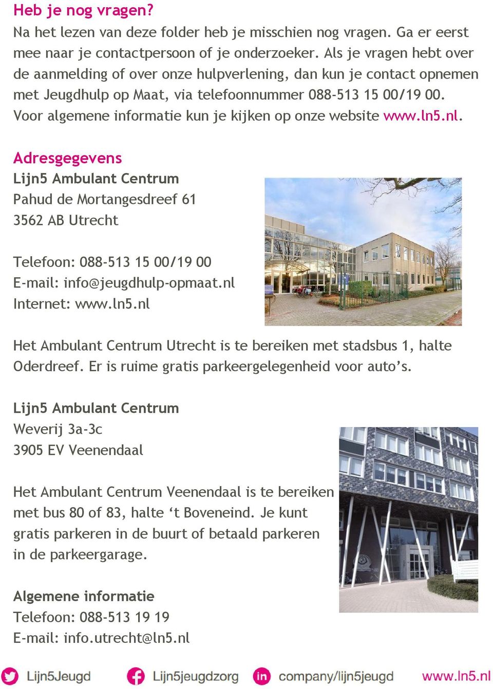 Voor algemene informatie kun je kijken op onze website www.ln5.nl.