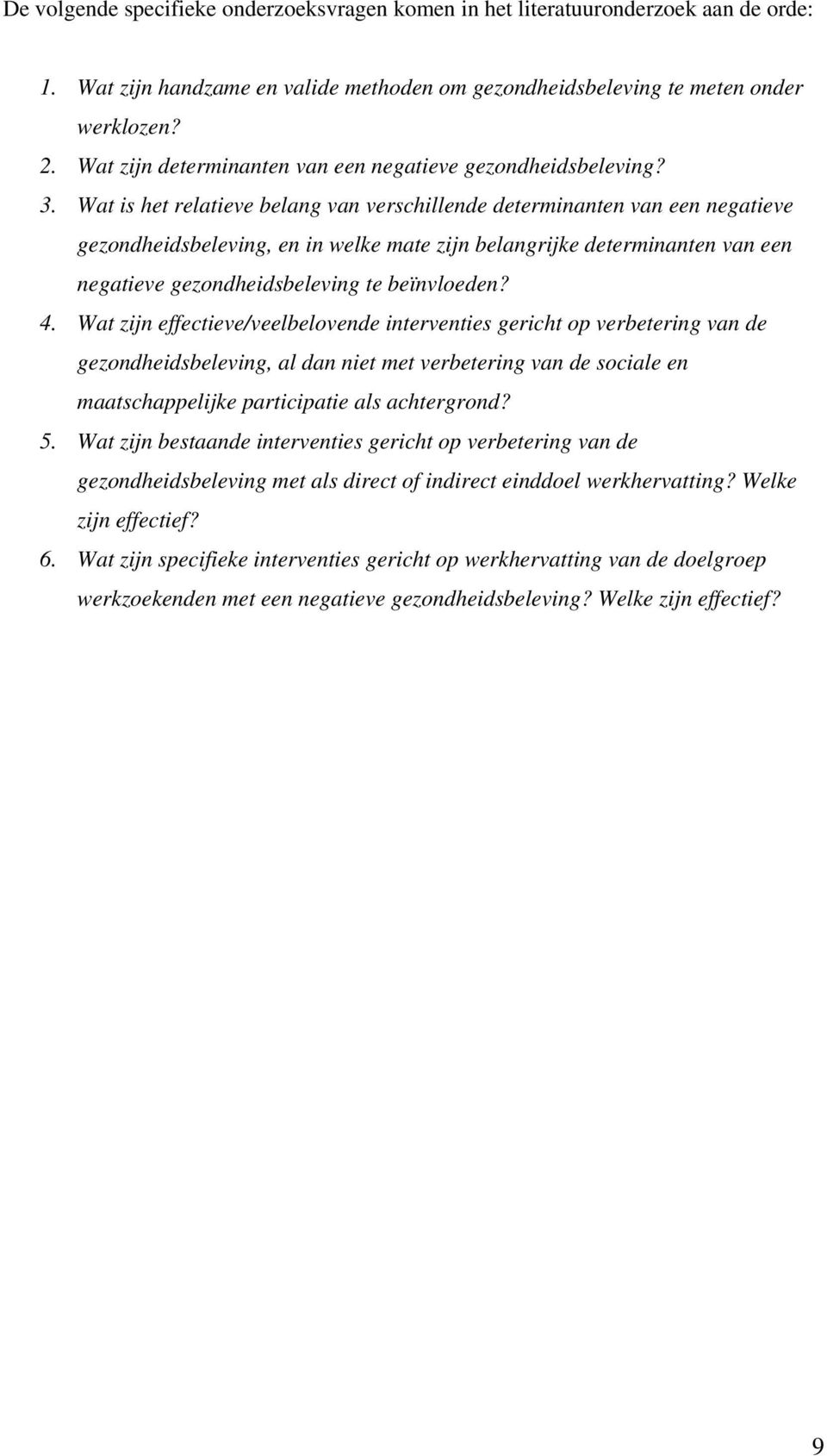 Wat is het relatieve belang van verschillende determinanten van een negatieve gezondheidsbeleving, en in welke mate zijn belangrijke determinanten van een negatieve gezondheidsbeleving te beïnvloeden?