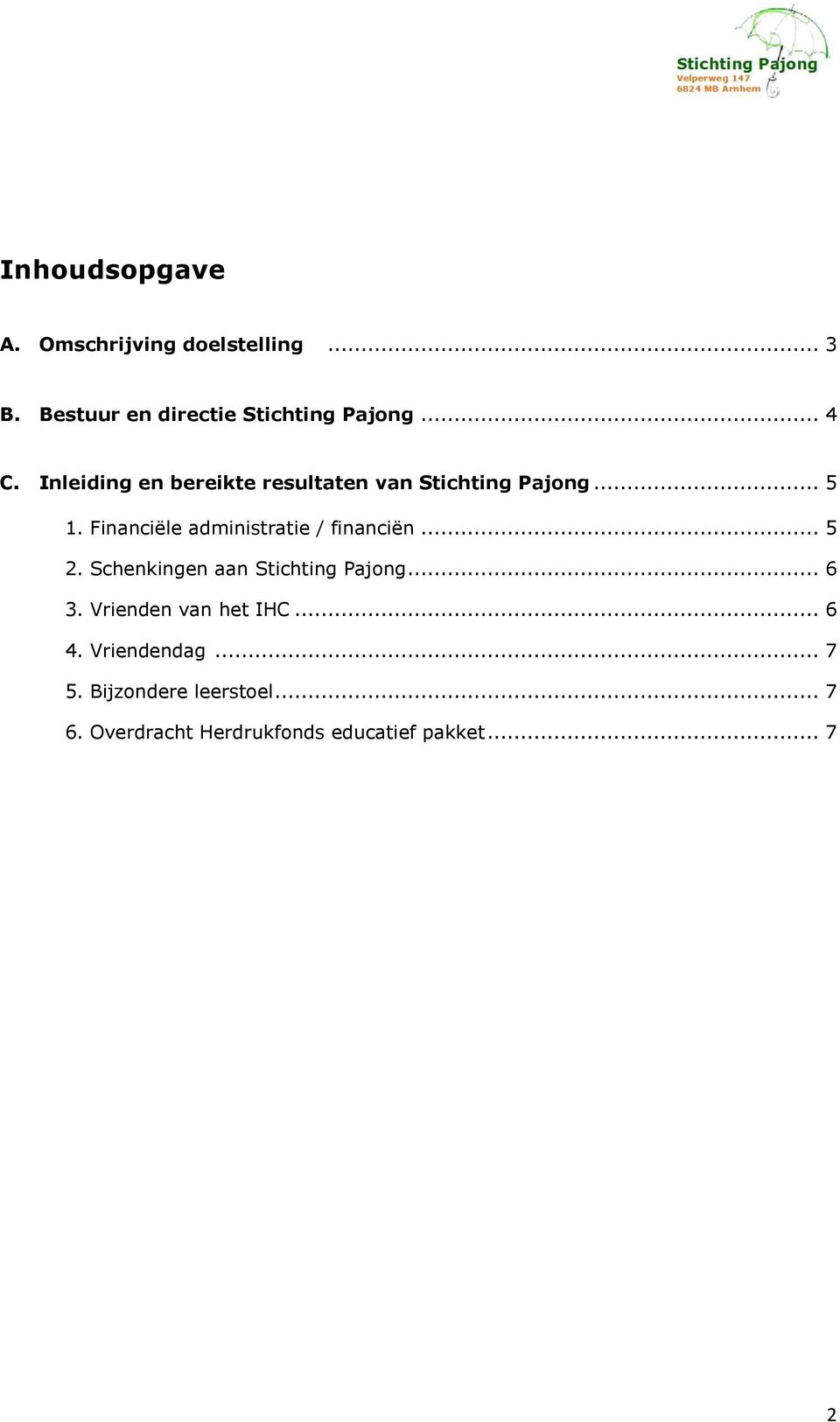 Financiële administratie / financiën... 5 2. Schenkingen aan Stichting Pajong... 6 3.