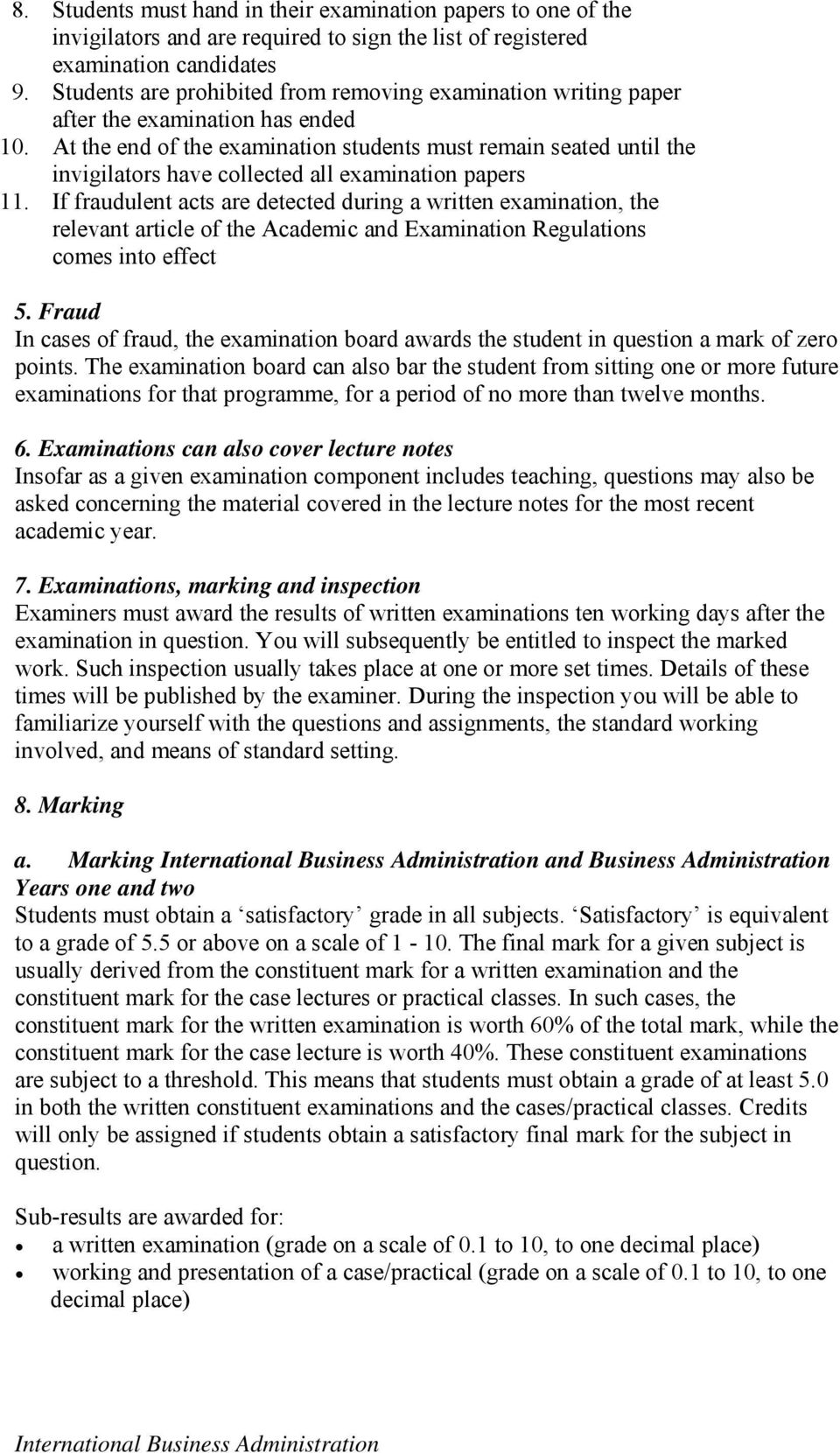 At the end of the examination students must remain seated until the invigilators have collected all examination papers 11.