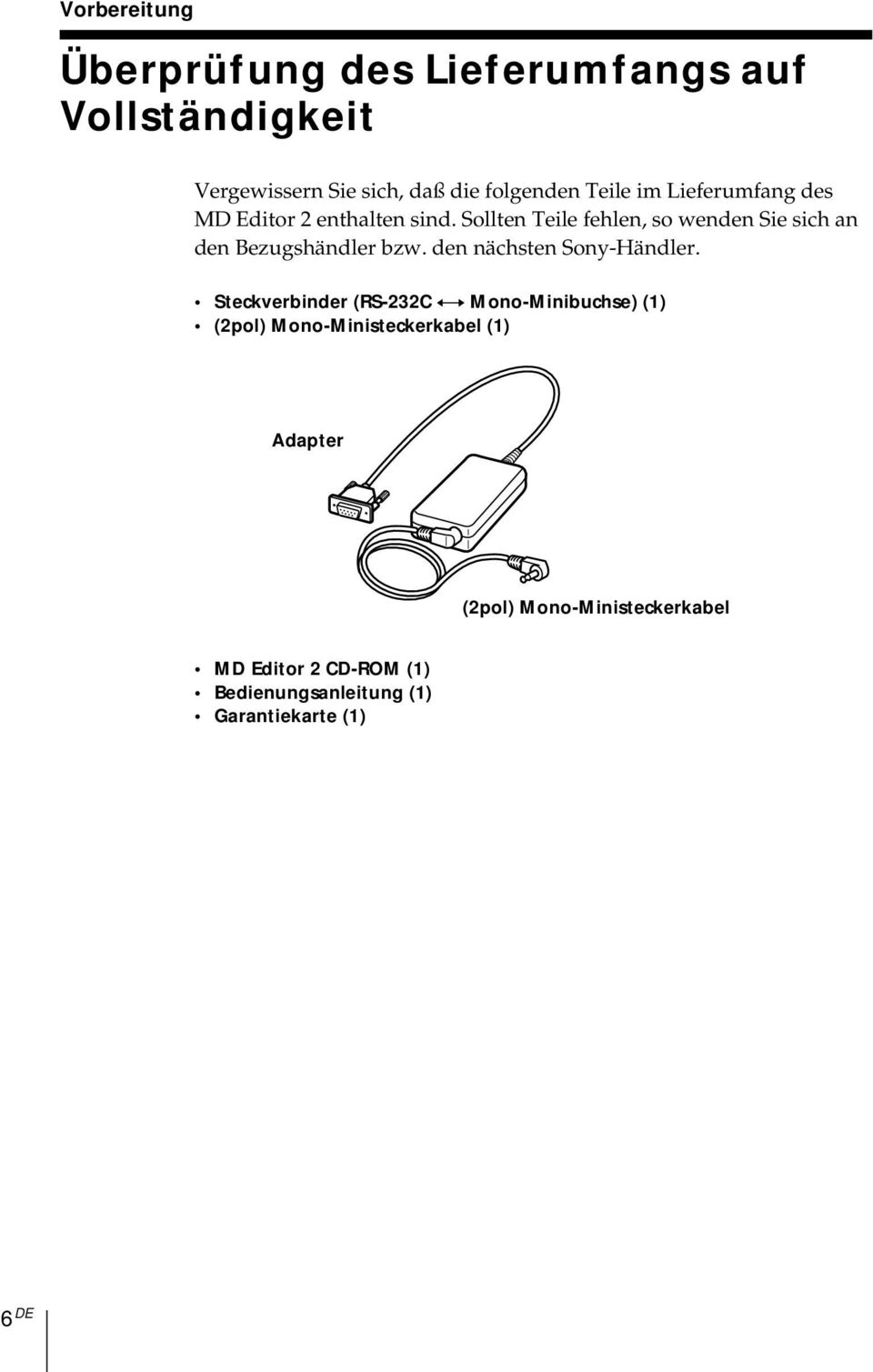 Sollten Teile fehlen, so wenden Sie sich an den Bezugshändler bzw. den nächsten Sony-Händler.