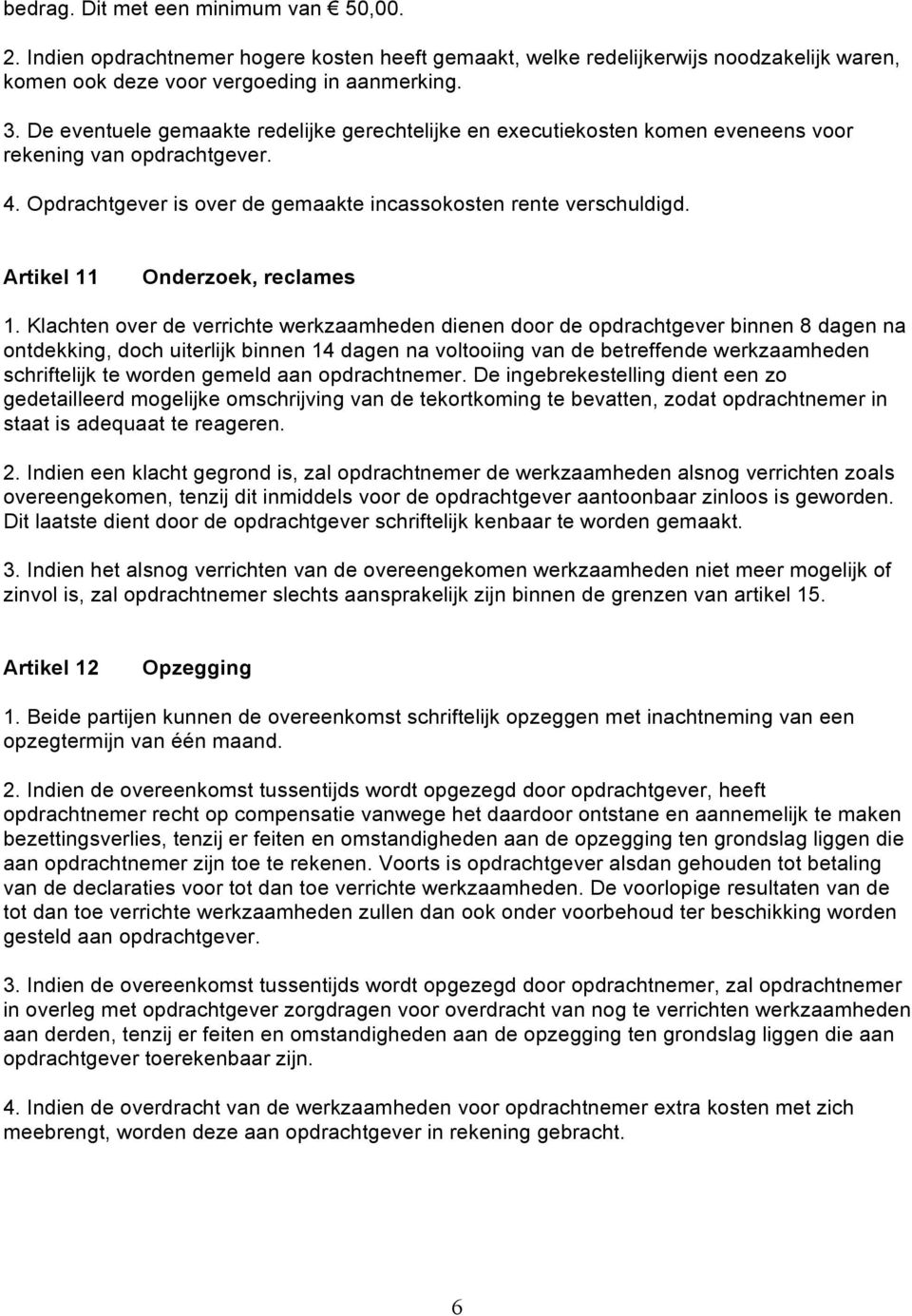 Artikel 11 Onderzoek, reclames 1.