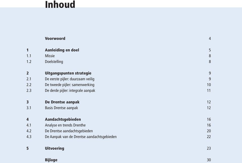 3 De derde pijler: integrale aanpak 11 3 De Drentse aanpak 12 3.