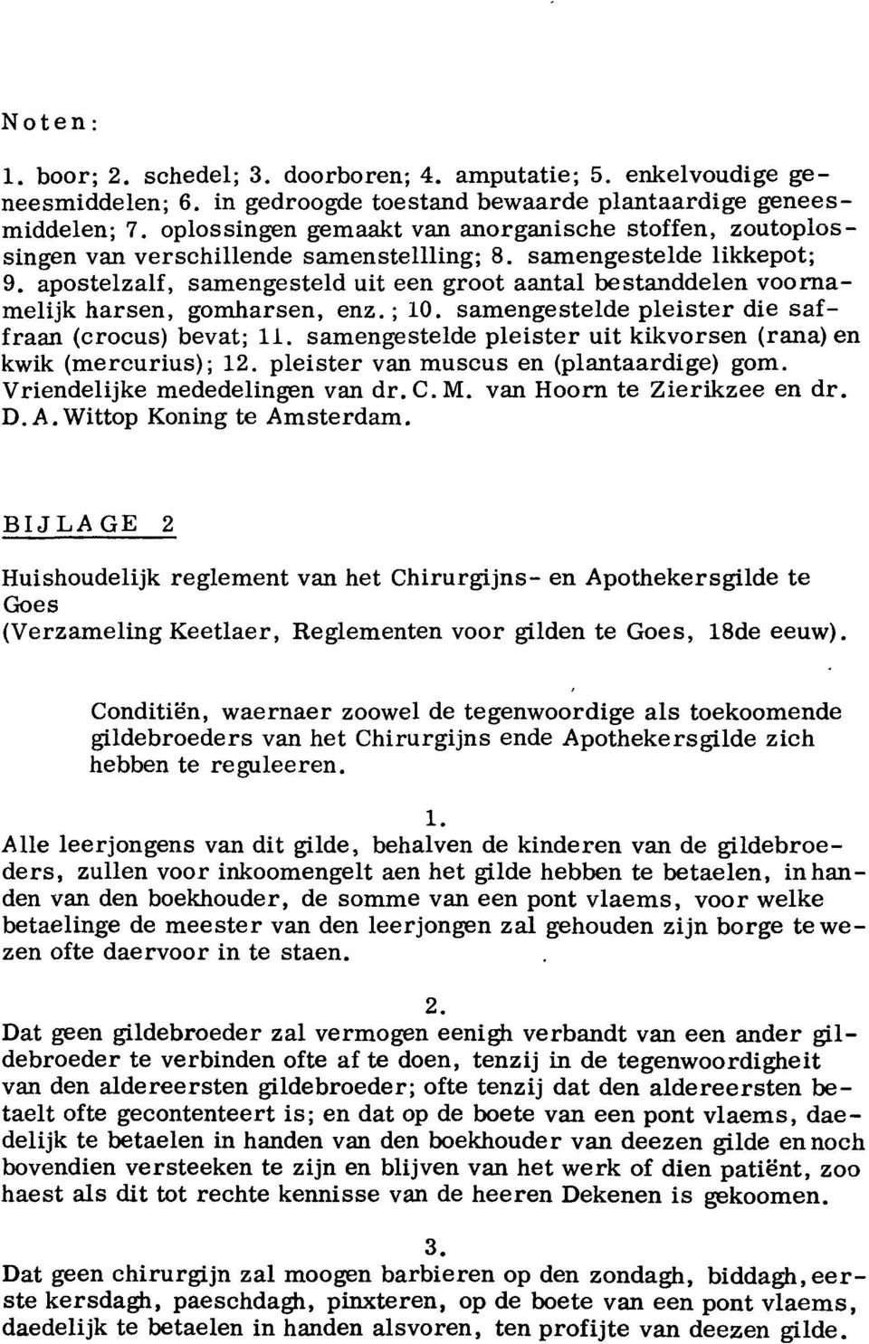 apostelzalf, samengesteld uit een groot aantal bestanddelen voornamelijk harsen, gomharsen, enz.; 10. samengestelde pleister die saffraan (crocus) bevat; 11.