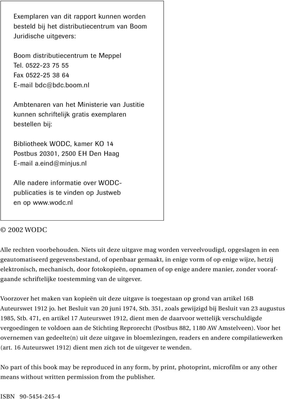 nl Alle nadere informatie over WODCpublicaties is te vinden op Justweb en op www.wodc.nl 2002 WODC Alle rechten voorbehouden.