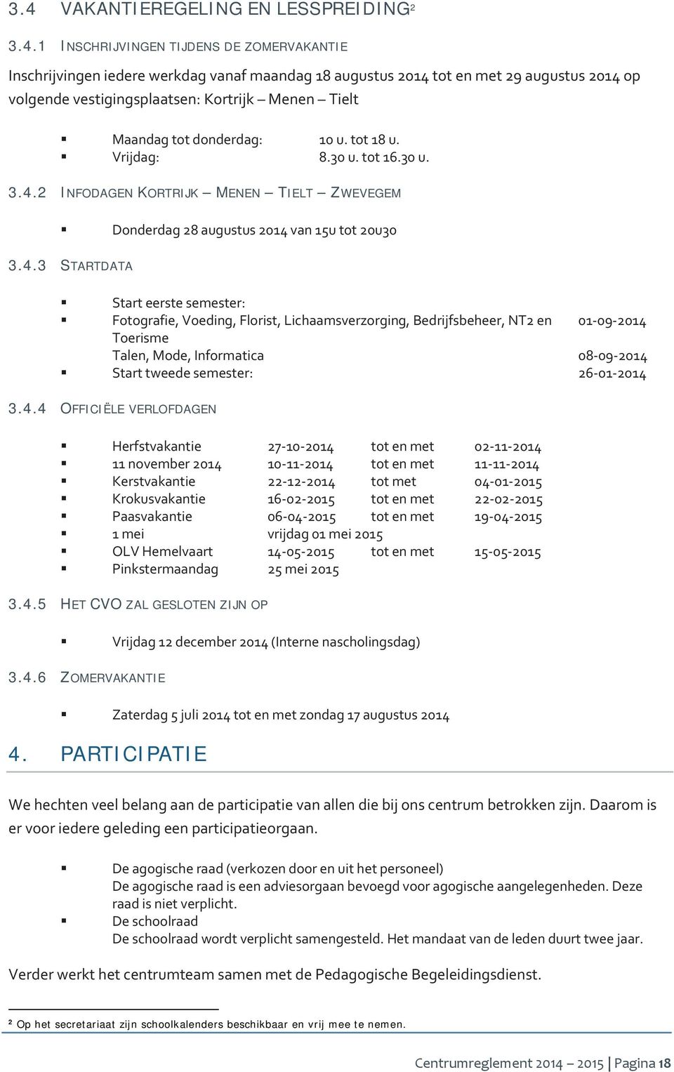 2 INFODAGEN KORTRIJK MENEN TIELT ZWEVEGEM Donderdag 28 augustus 2014 