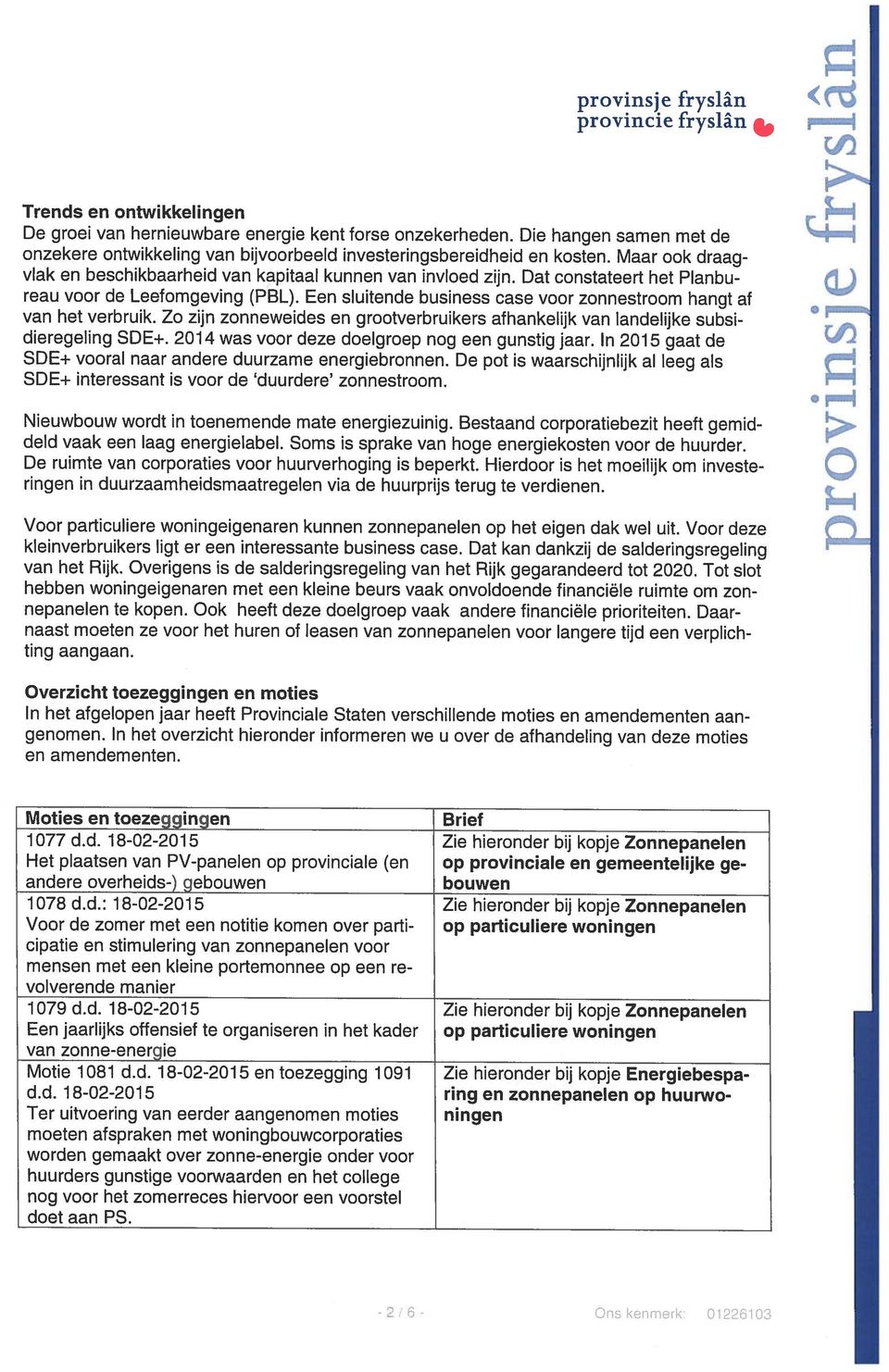 Dat constateert het Planbu reau voor de Leefomgeving (PBL). Een sluitende business case voor zonnestroom hangt af van het verbruik.