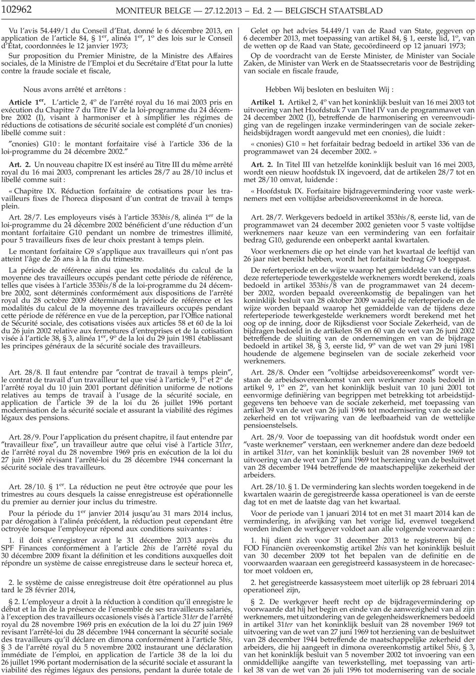 Ministre, de la Ministre des Affaires sociales, de la Ministre de l Emploi et du Secrétaire d Etat pour la lutte contre la fraude sociale et fiscale, Nous avons arrêté et arrêtons : Article 1 er.