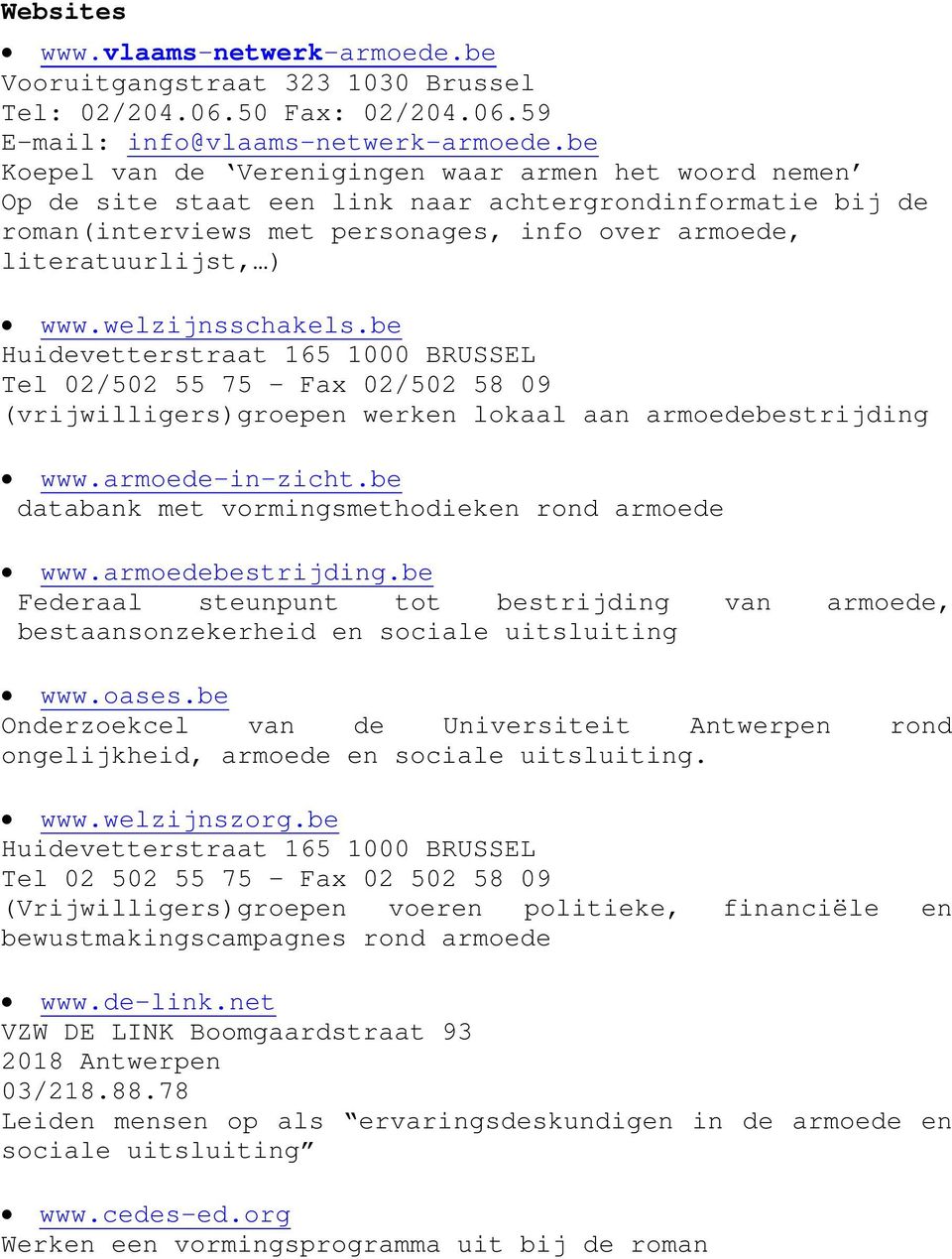 welzijnsschakels.be Huidevetterstraat 165 1000 BRUSSEL Tel 02/502 55 75 - Fax 02/502 58 09 (vrijwilligers)groepen werken lokaal aan armoedebestrijding www.armoede-in-zicht.