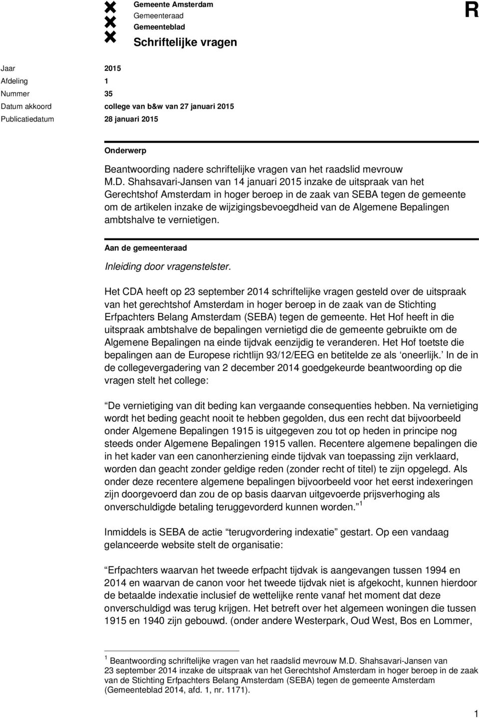 Shahsavari-Jansen van 14 januari 2015 inzake de uitspraak van het Gerechtshof Amsterdam in hoger beroep in de zaak van SEBA tegen de gemeente om de artikelen inzake de wijzigingsbevoegdheid van de
