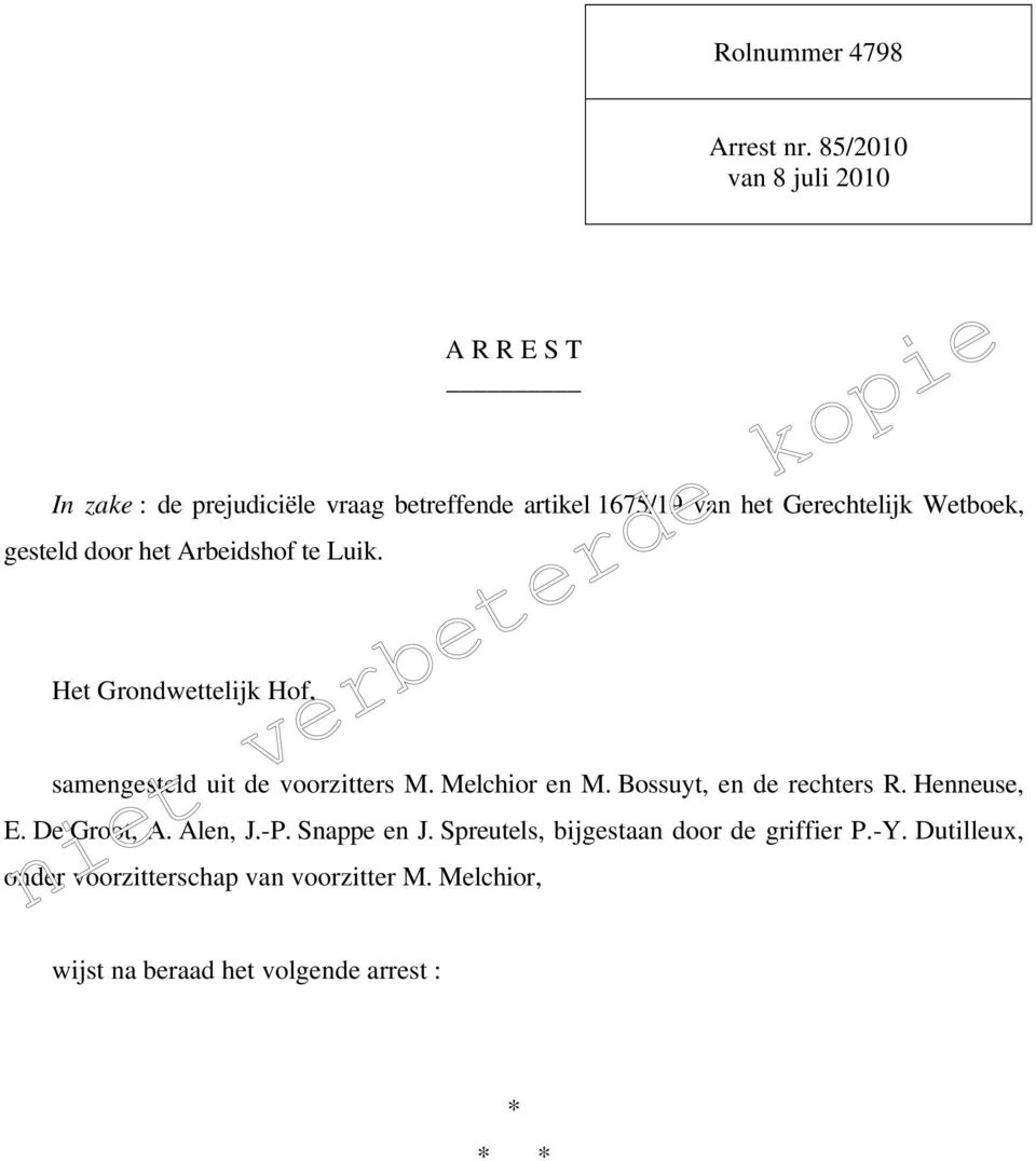Wetboek, gesteld door het Arbeidshof te Luik. Het Grondwettelijk Hof, samengesteld uit de voorzitters M. Melchior en M.
