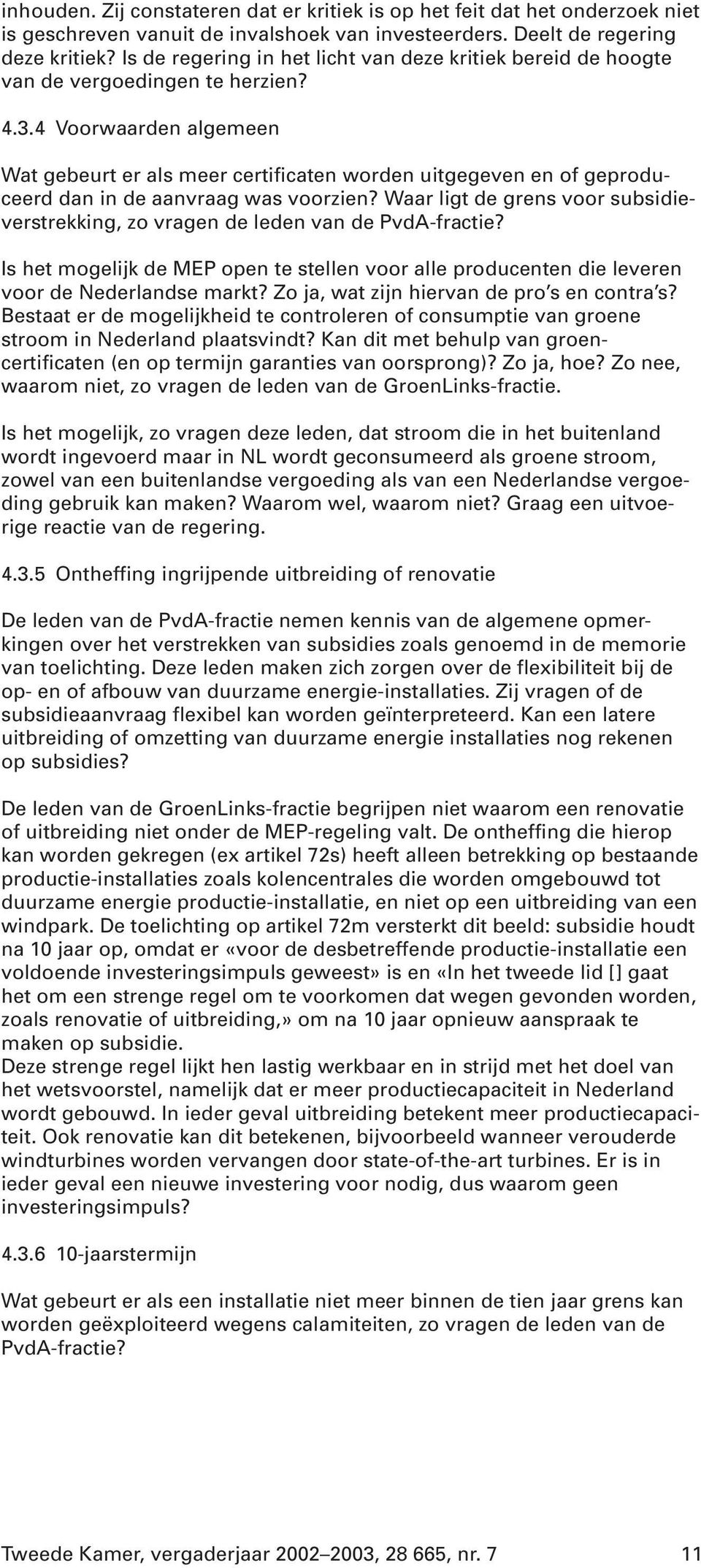 4 Voorwaarden algemeen Wat gebeurt er als meer certificaten worden uitgegeven en of geproduceerd dan in de aanvraag was voorzien?