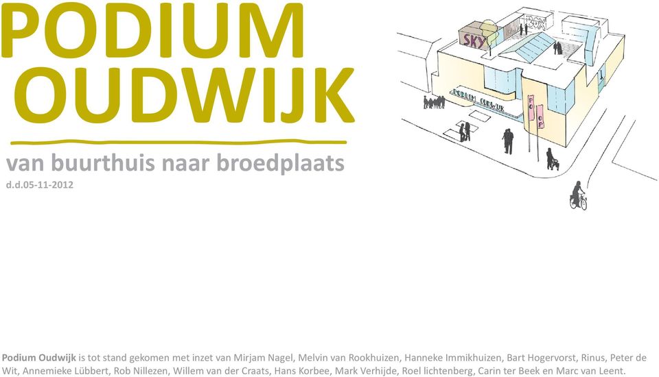 d.05-11-2012 Podium Oudwijk is tot stand gekomen met inzet van Mirjam Nagel, Melvin