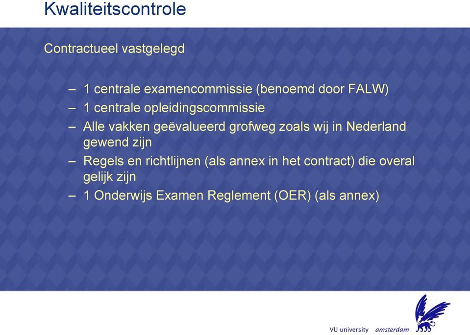 grofweg zoals wij in Nederland gewend zijn Regels en richtlijnen (als annex