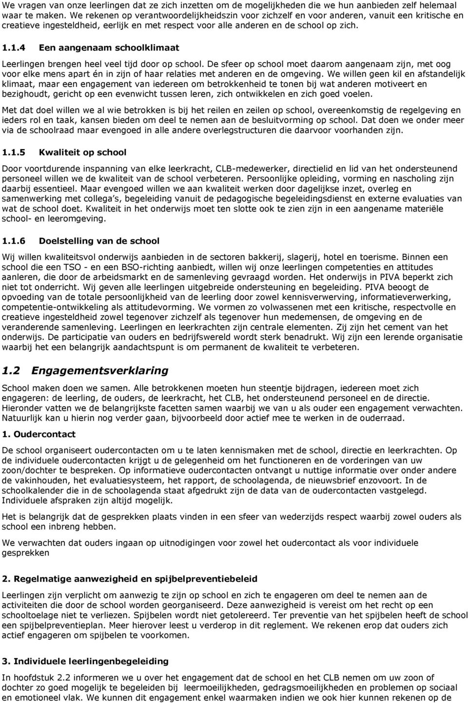 1.4 Een aangenaam schoolklimaat Leerlingen brengen heel veel tijd door op school.