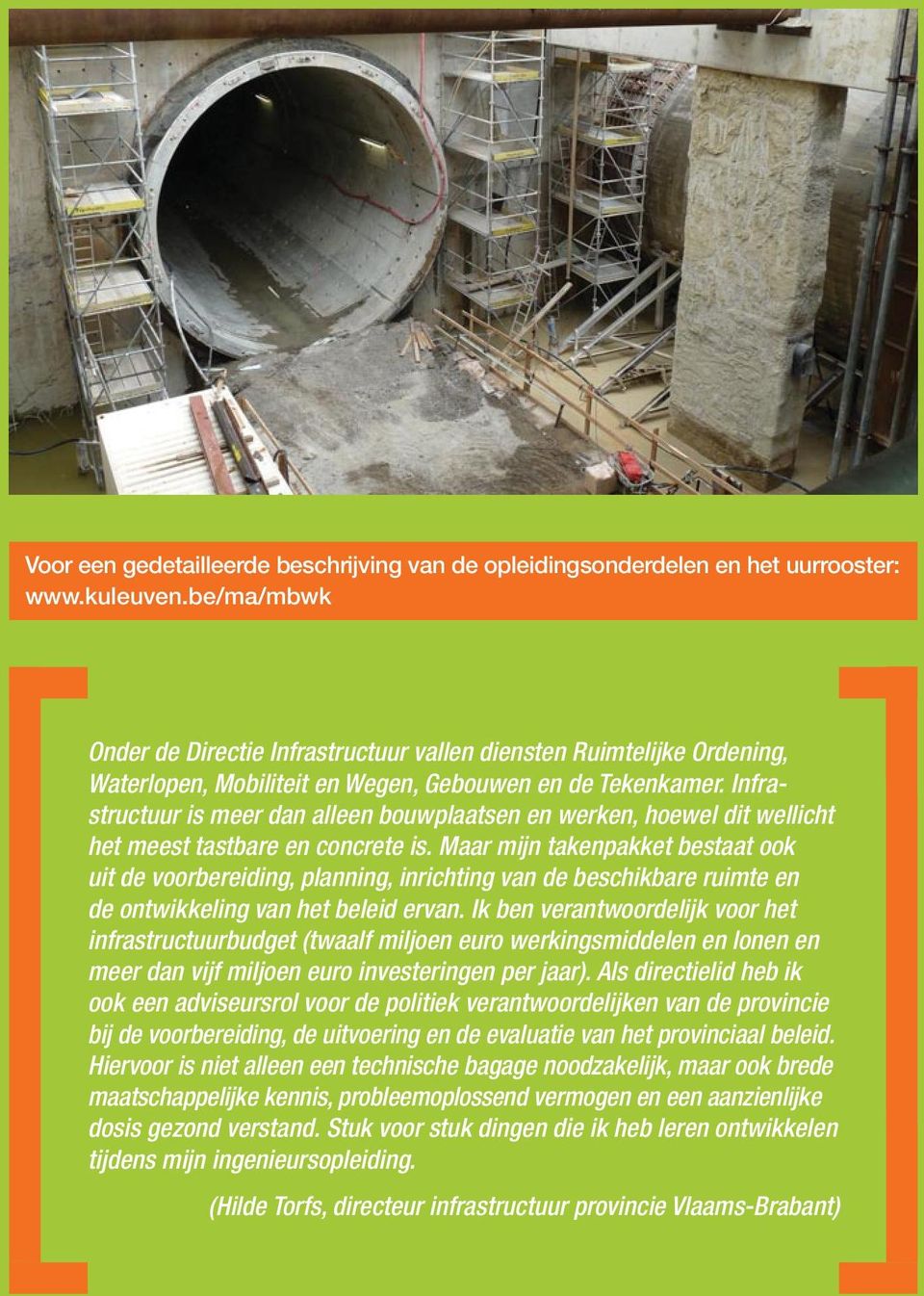 Infra - structuur is meer dan alleen bouwplaatsen en werken, hoewel dit wellicht het meest tastbare en concrete is.