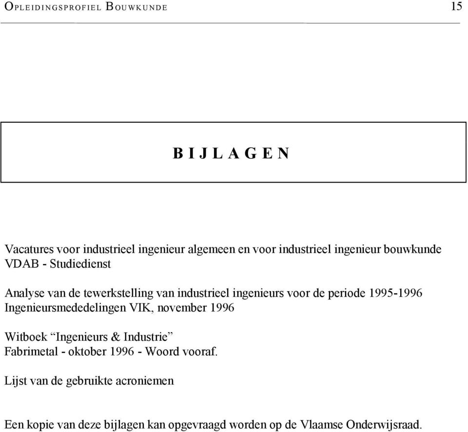 1995-1996 Ingenieursmededelingen VIK, november 1996 Witboek Ingenieurs & Industrie Fabrimetal - oktober 1996 -