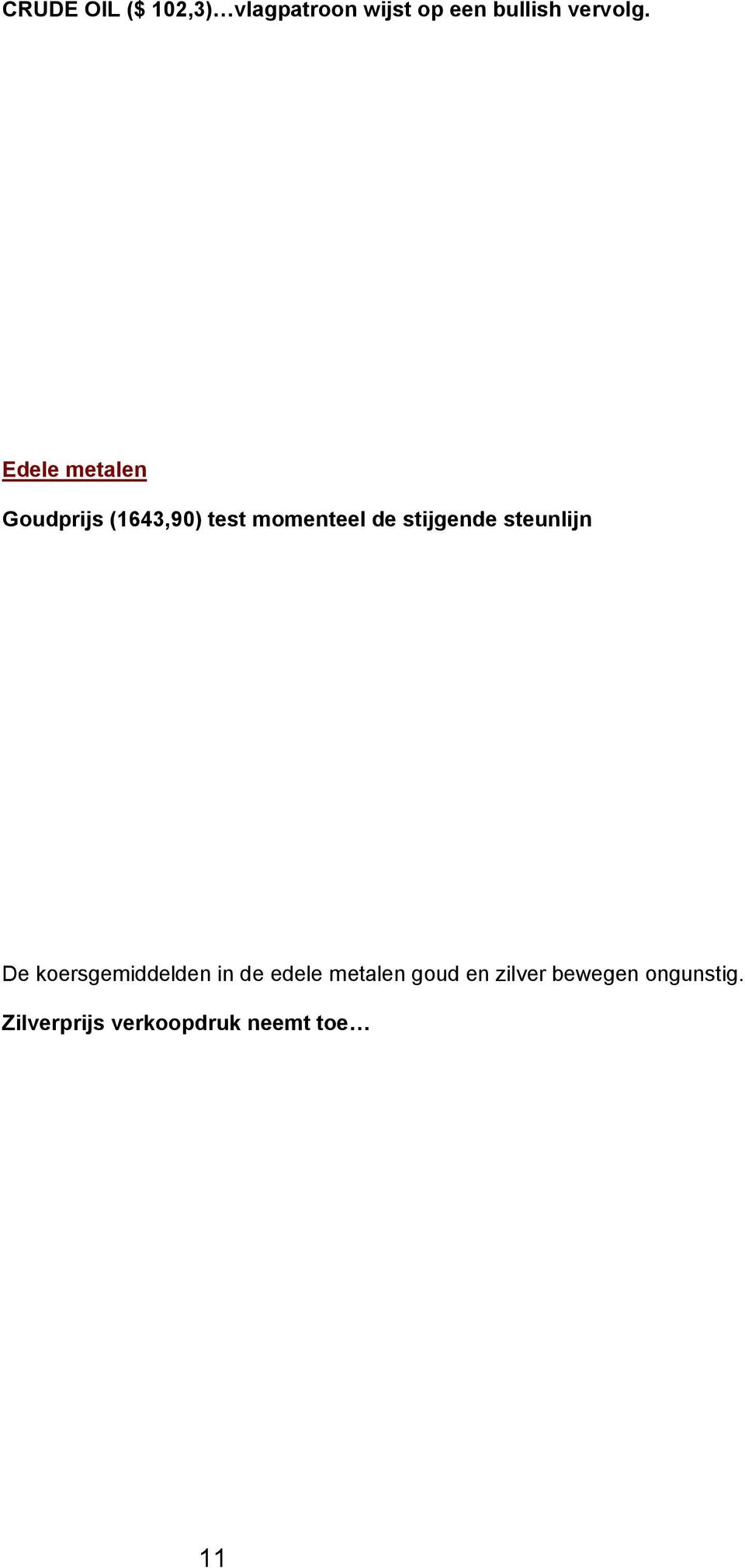 stijgende steunlijn De koersgemiddelden in de edele metalen