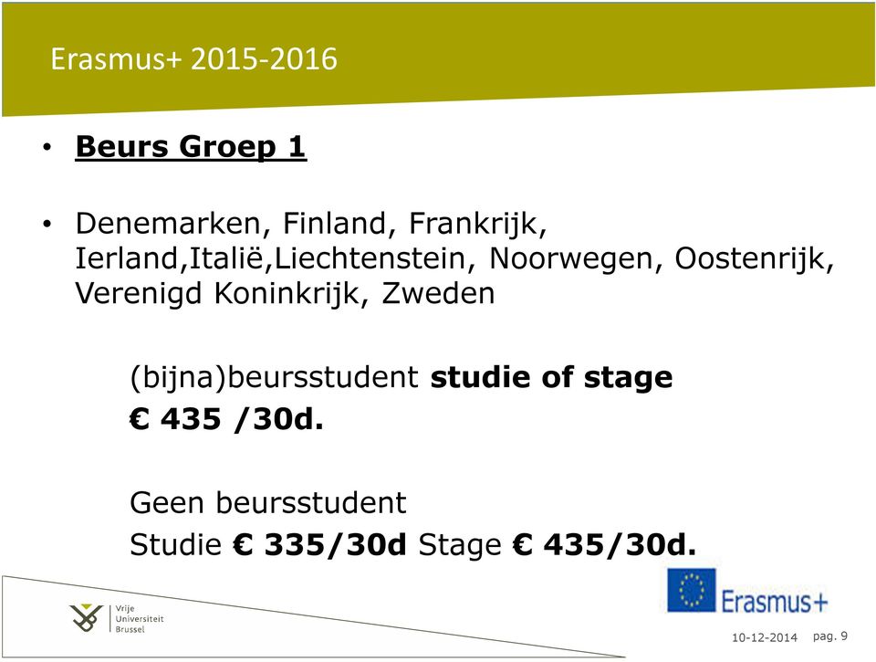 Koninkrijk, Zweden (bijna)beursstudent studie of stage 435 /30d.