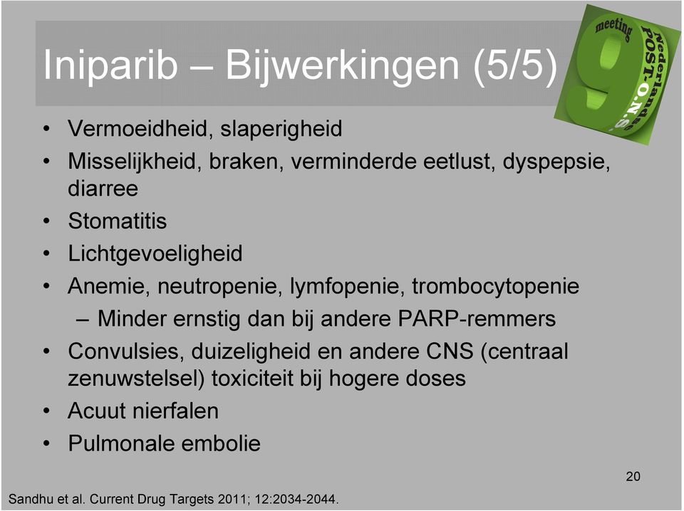 ernstig dan bij andere PARP-remmers Convulsies, duizeligheid en andere CNS (centraal zenuwstelsel)