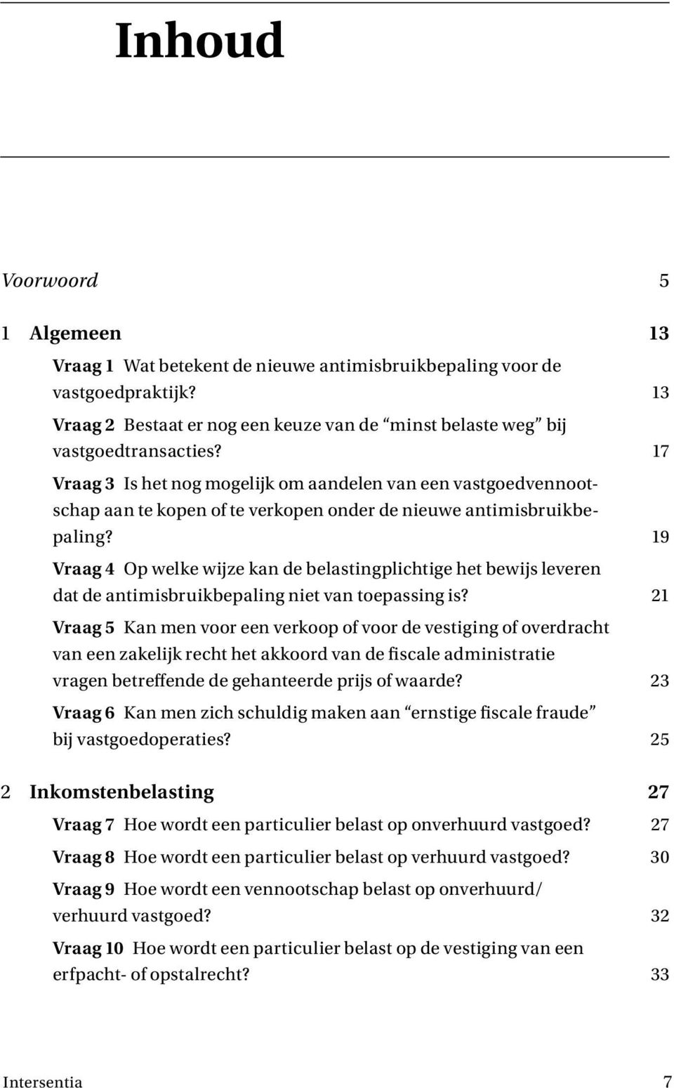 19 Vraag 4 Op welke wijze kan de belastingplichtige het bewijs leveren dat de antimisbruikbepaling niet van toepassing is?