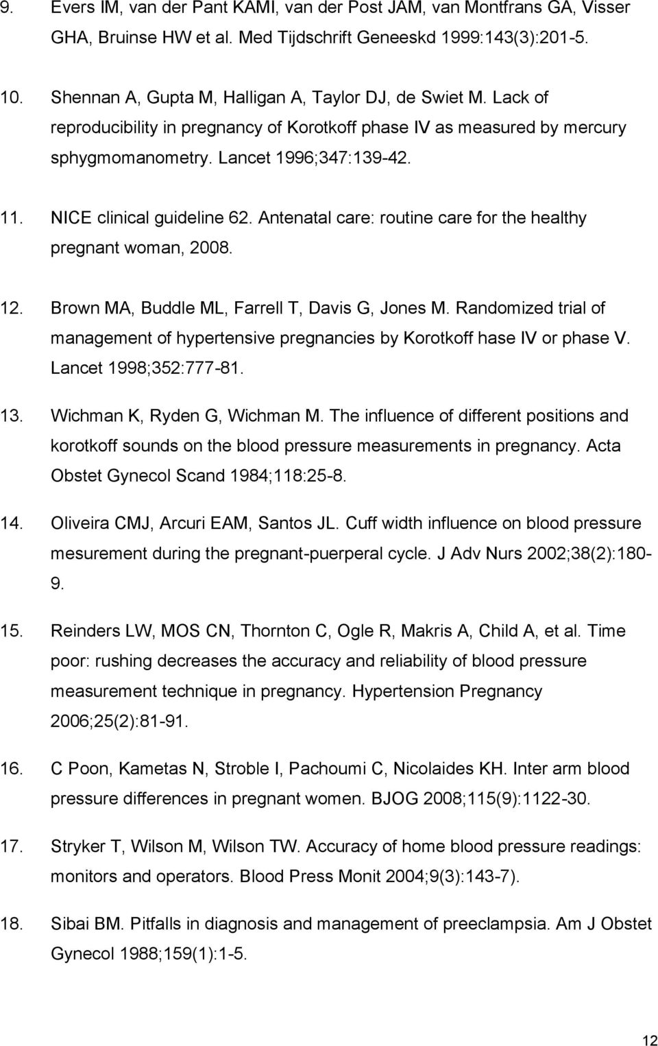Antenatal care: routine care for the healthy pregnant woman, 2008. 12. Brown MA, Buddle ML, Farrell T, Davis G, Jones M.