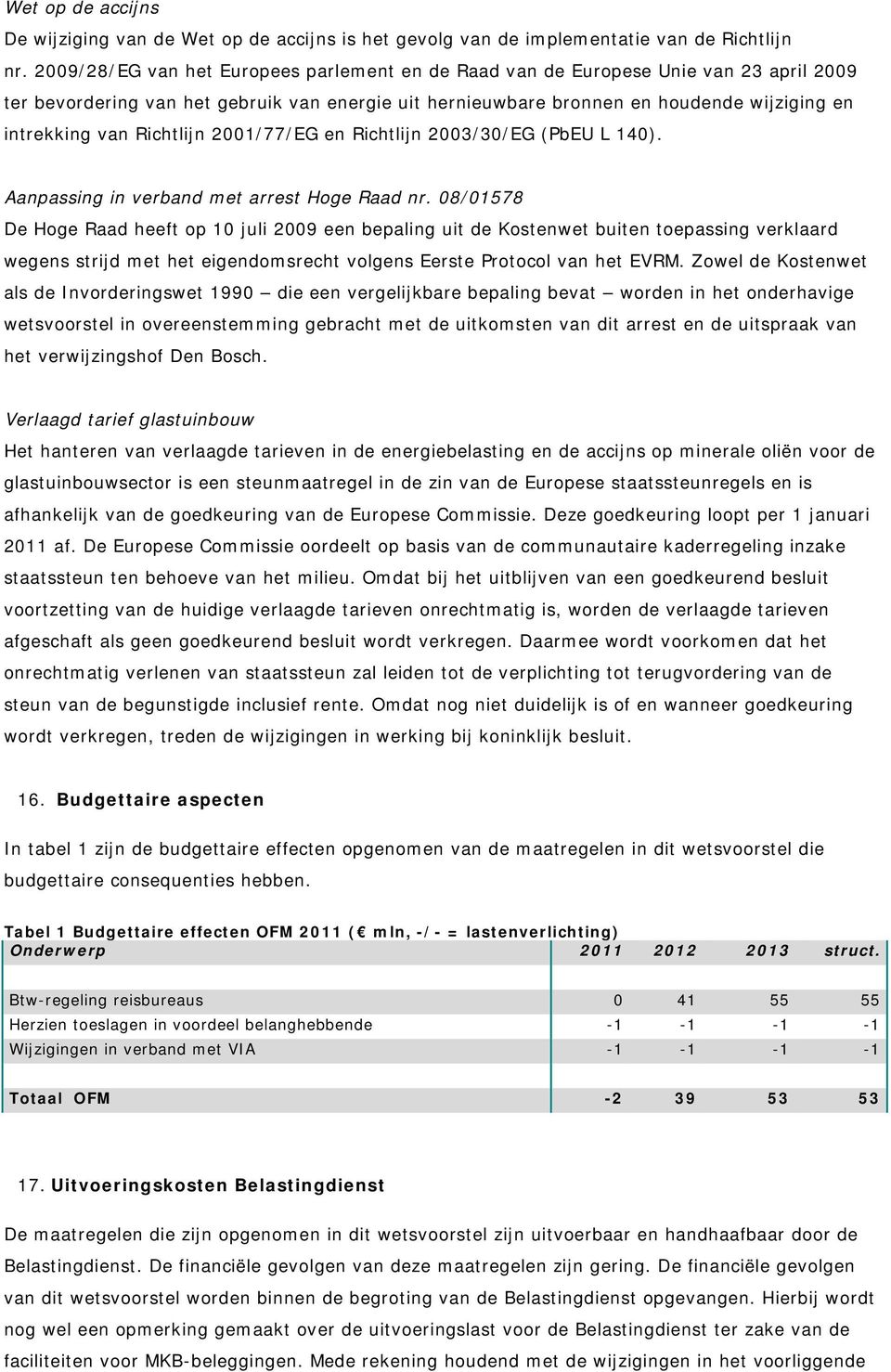 Richtlijn 2001/77/EG en Richtlijn 2003/30/EG (PbEU L 140). Aanpassing in verband met arrest Hoge Raad nr.