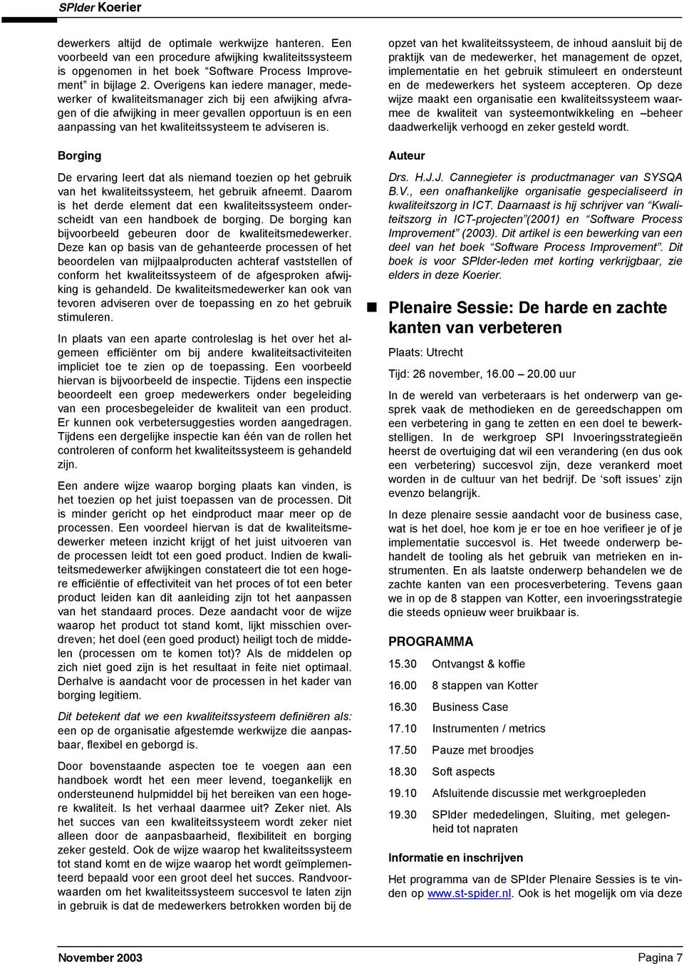 D vaing lt at als niman tozin op ht gbuik van ht kwalititssystm, ht gbuik afnmt. Daaom is ht lmnt at n kwalititssystm onschit van n hanbok boging. D boging kan bijvoobl gbun oo kwalititsmwk.