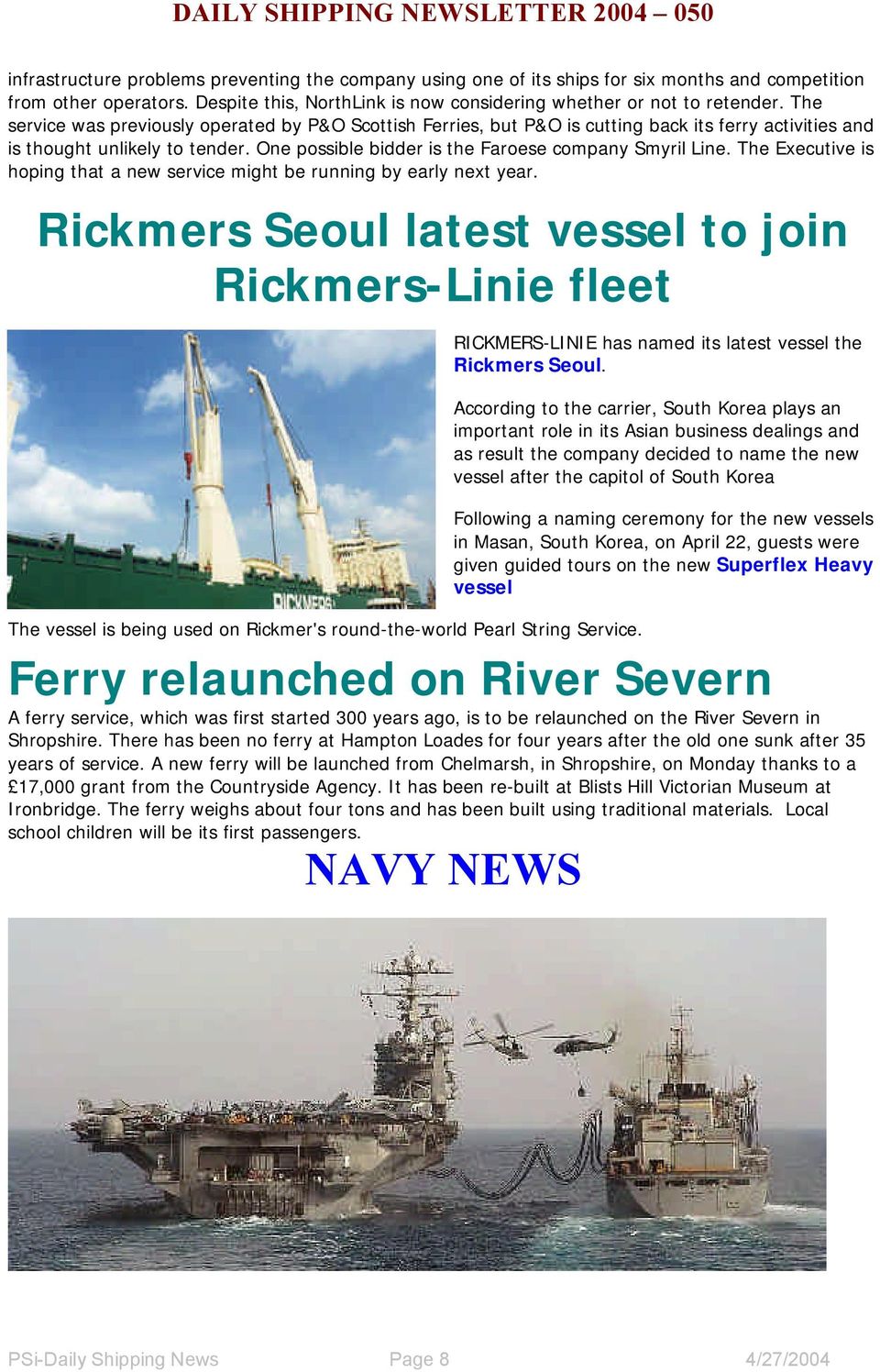 The Executive is hoping that a new service might be running by early next year. Rickmers Seoul latest vessel to join Rickmers-Linie fleet RICKMERS-LINIE has named its latest vessel the Rickmers Seoul.