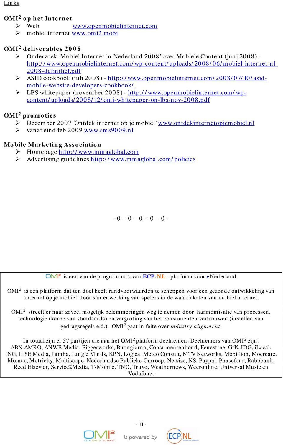 openmobielinternet.com/wpcontent/uploads/20/12/omi-whitepaper-on-lbs-nov-20.pdf OMI 2 promoties December 2007 Ontdek internet op je mobiel www.ontdekinternetopjemobiel.nl vanaf eind feb 2009 www.