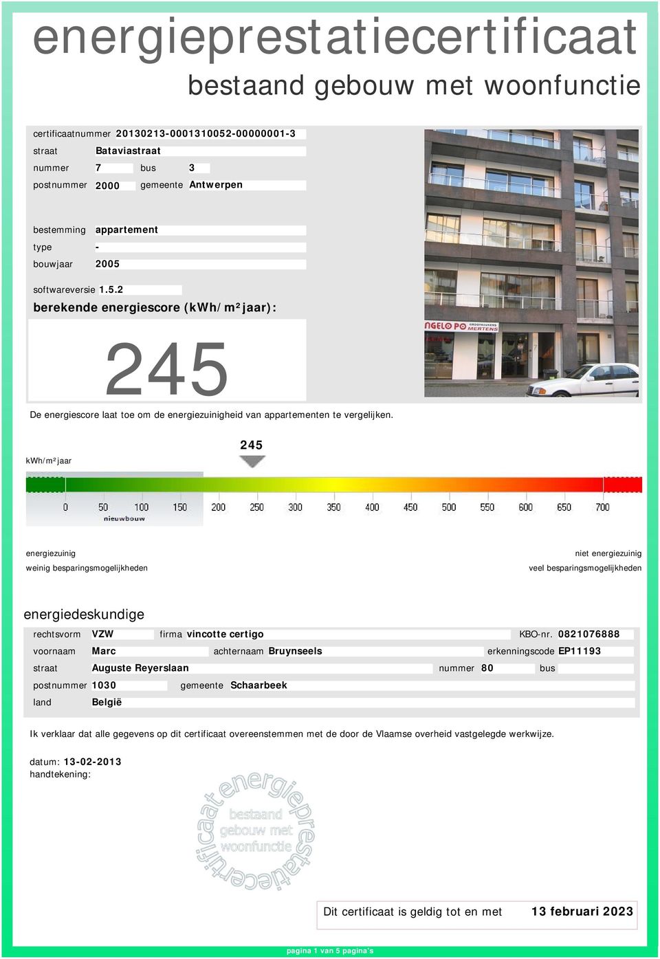 kwh/m²ar 245 weinig besparingsmogelijkheden veel besparingsmogelijkheden energiedeskundige rechtsvorm voornaam VZW Marc firma vincotte certigo achternaam Bruynseels KBO-nr.