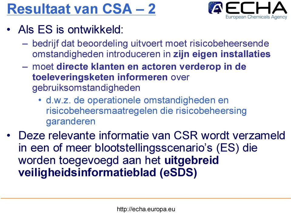 w.z. de operationele omstandigheden en risicobeheersmaatregelen die risicobeheersing garanderen Deze relevante informatie van CSR