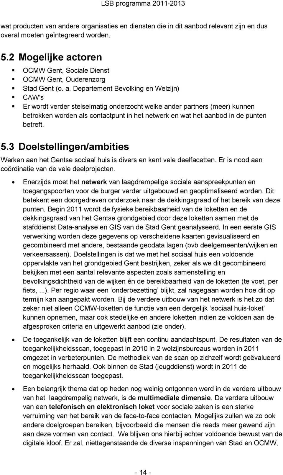 toren OCMW Gent, Sociale Dienst OCMW Gent, Ouderenzorg Stad Gent (o. a.