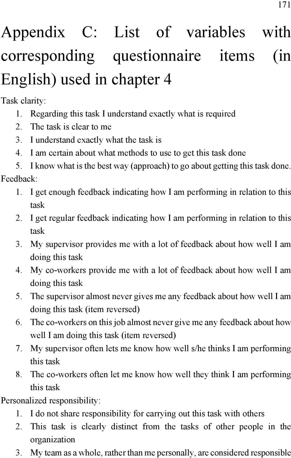 I know what is the best way (approach) to go about getting this task done. Feedback: 1. I get enough feedback indicating how I am performing in relation to this task 2.