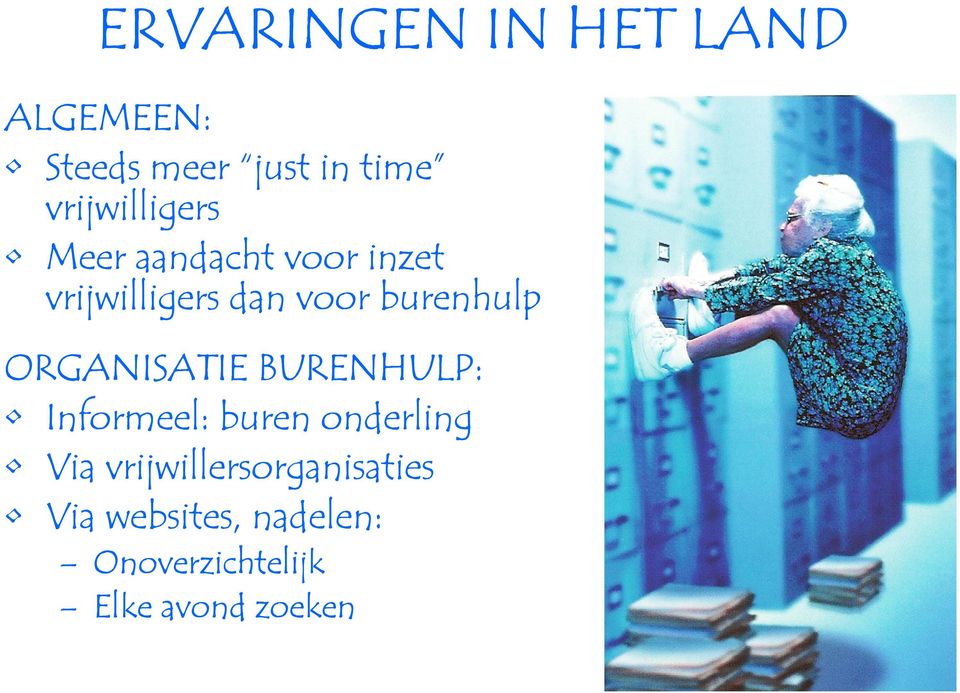 burenhulp ORGANISATIE BURENHULP: Informeel: buren onderling Via