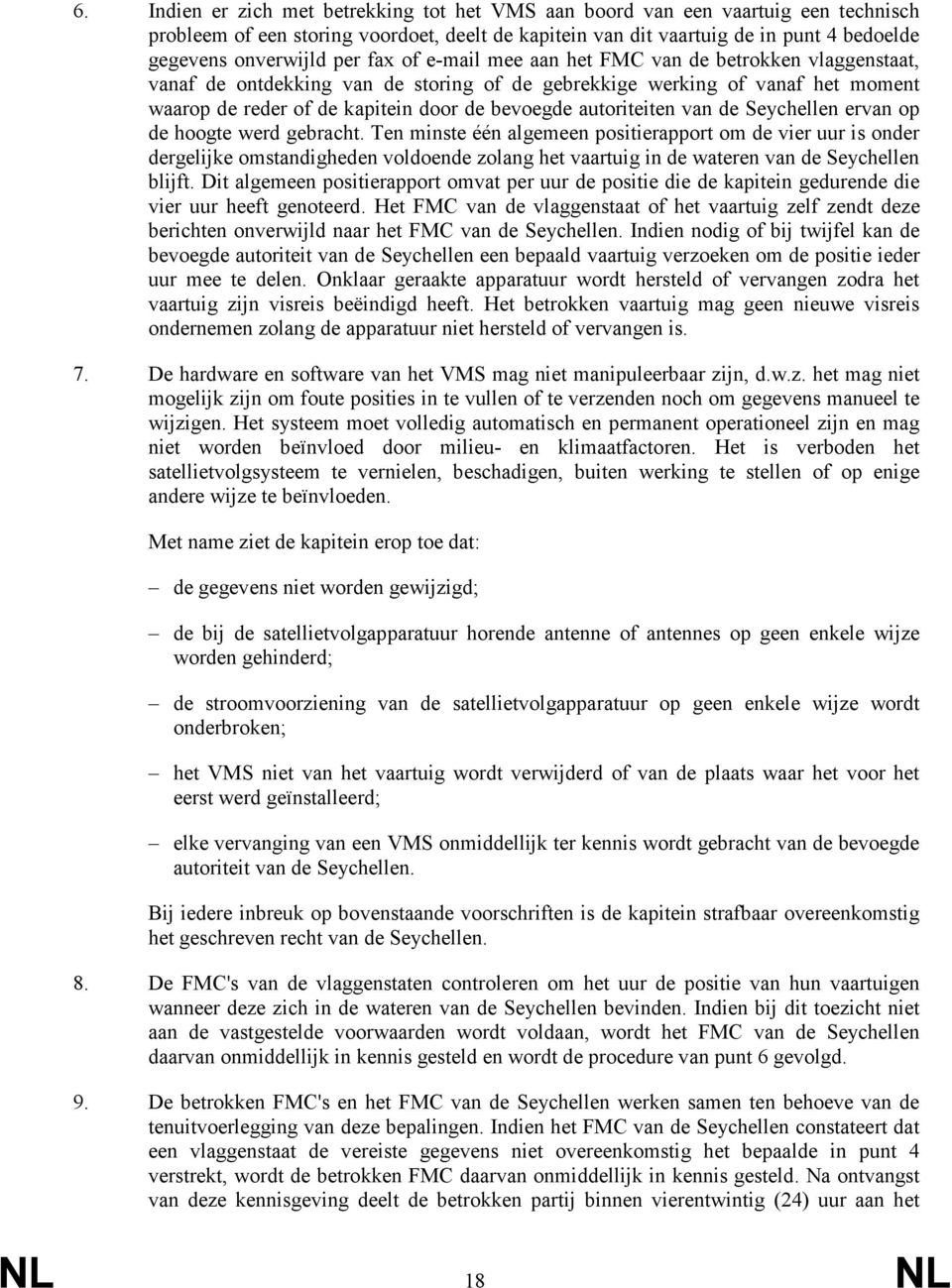 autoriteiten van de Seychellen ervan op de hoogte werd gebracht.