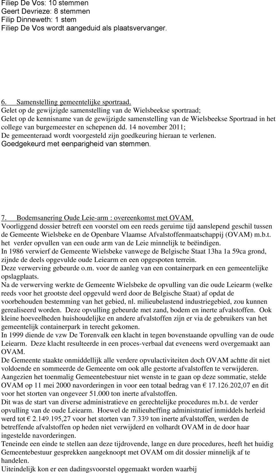 14 november 2011; 7. Bodemsanering Oude Leie-arm : overeenkomst met OVAM.