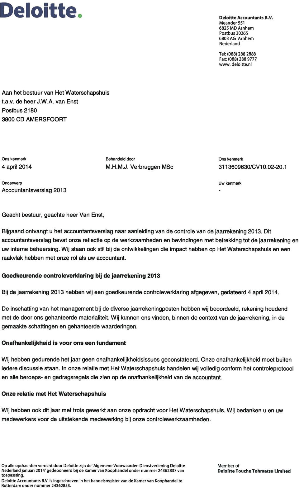 02-20.1 Onderwerp Accountantsverslag 2013 Uw kenmerk Geacht bestuur, geachte heer Van Enst, Bijgaand ontvangt u het accountantsverslag naar aanleiding van de controle van de jaarrekening 2013.