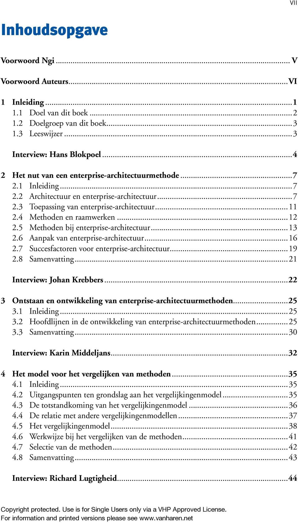 ..12 2.5 Methoden bij enterprise-architectuur...13 2.6 Aanpak van enterprise-architectuur...16 2.7 Succesfactoren voor enterprise-architectuur...19 2.8 Samenvatting...21 Interview: Johan Krebbers.