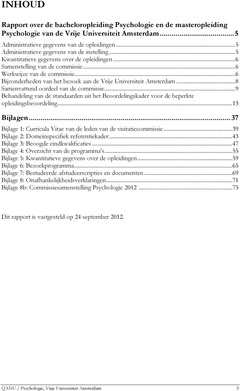 ..6 Bijzonderheden van het bezoek aan de Vrije Universiteit Amsterdam...8 Samenvattend oordeel van de commissie.