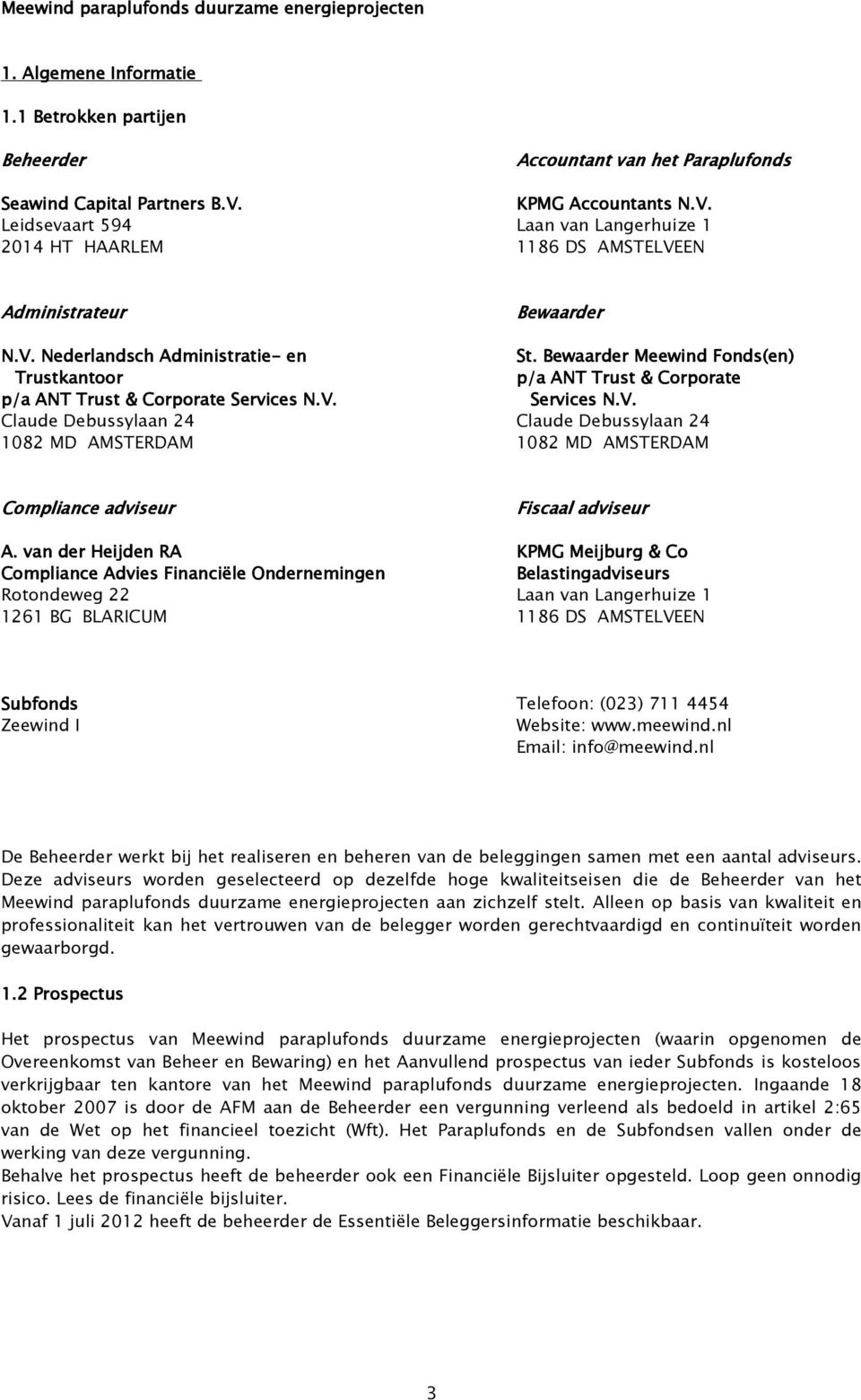 Bewaarder Meewind Fonds(en) Trustkantoor p/a ANT Trust & Corporate p/a ANT Trust & Corporate Services N.V.