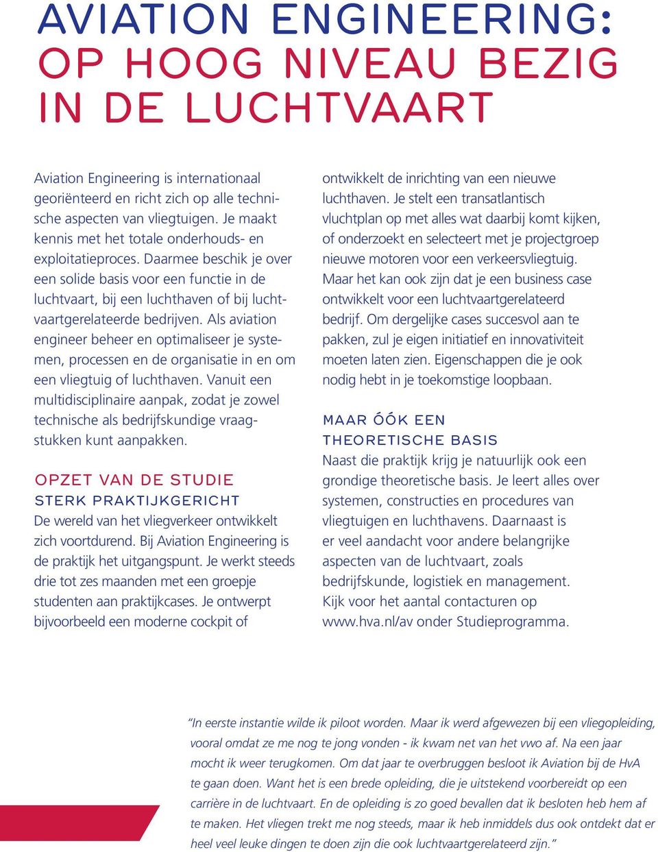 Als aviation engineer beheer en optimaliseer je systemen, processen en de organisatie in en om een vliegtuig of luchthaven.