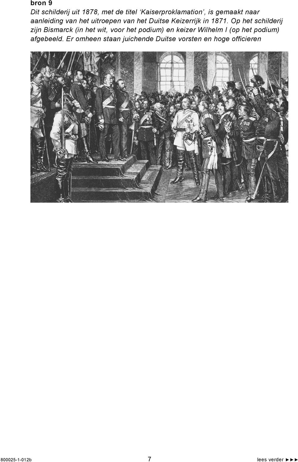 Op het schilderij zijn Bismarck (in het wit, voor het podium) en keizer Wilhelm I (op