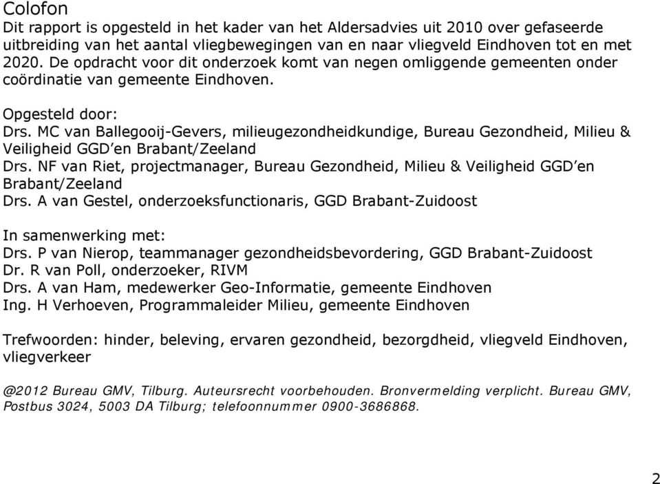 MC van Ballegooij-Gevers, milieugezondheidkundige, Bureau Gezondheid, Milieu & Veiligheid GGD en Brabant/Zeeland Drs.