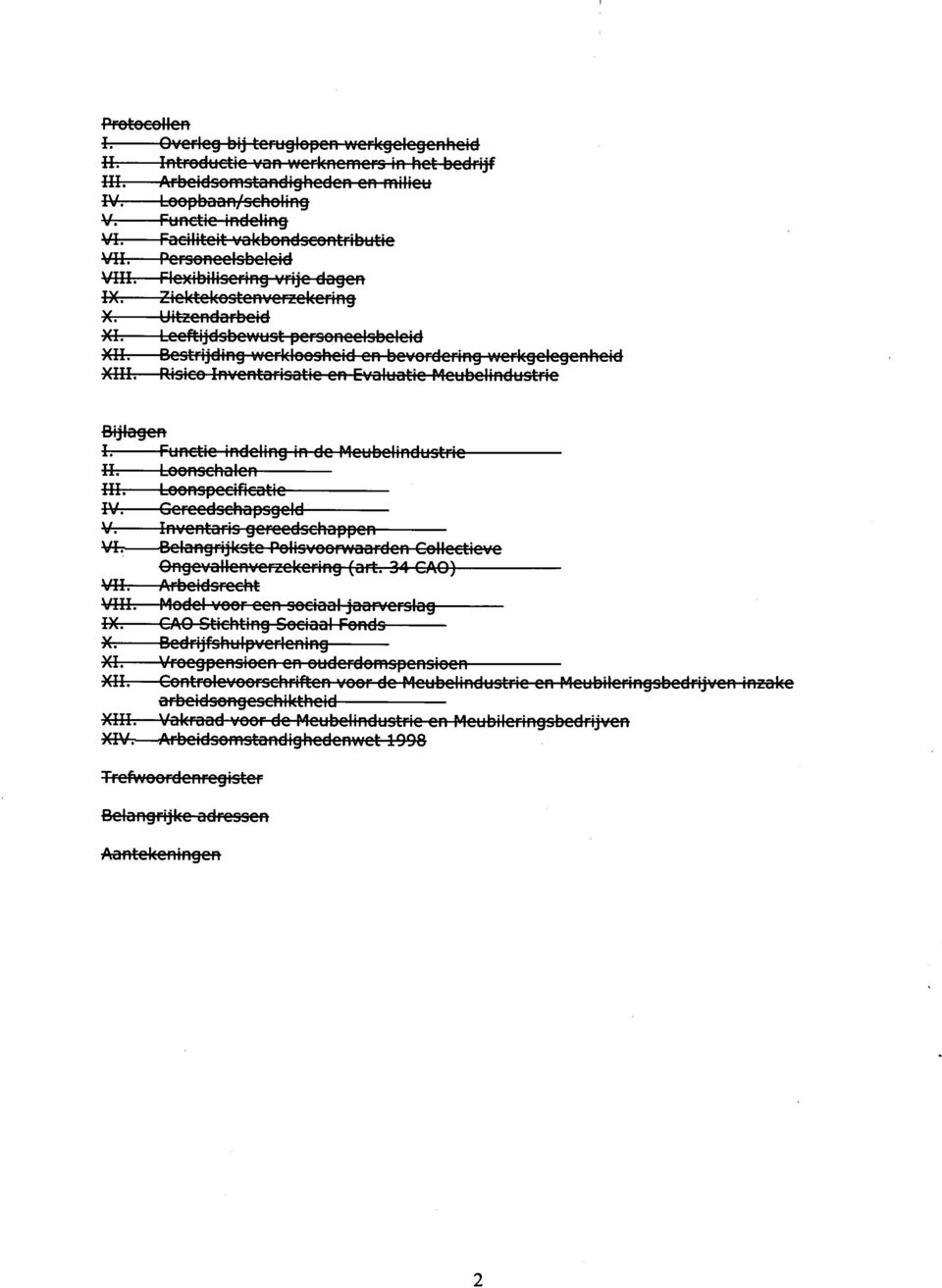 Z ie kte koste n vo rzc ke r i n g X: Uitzendarbeid iih Leeftijdsbewust personeelsbeleid Xlt Bestrijding werkloosheid en bevordering werkgelegenheid XHt Risico Invcntorisatic cn Evoluatie