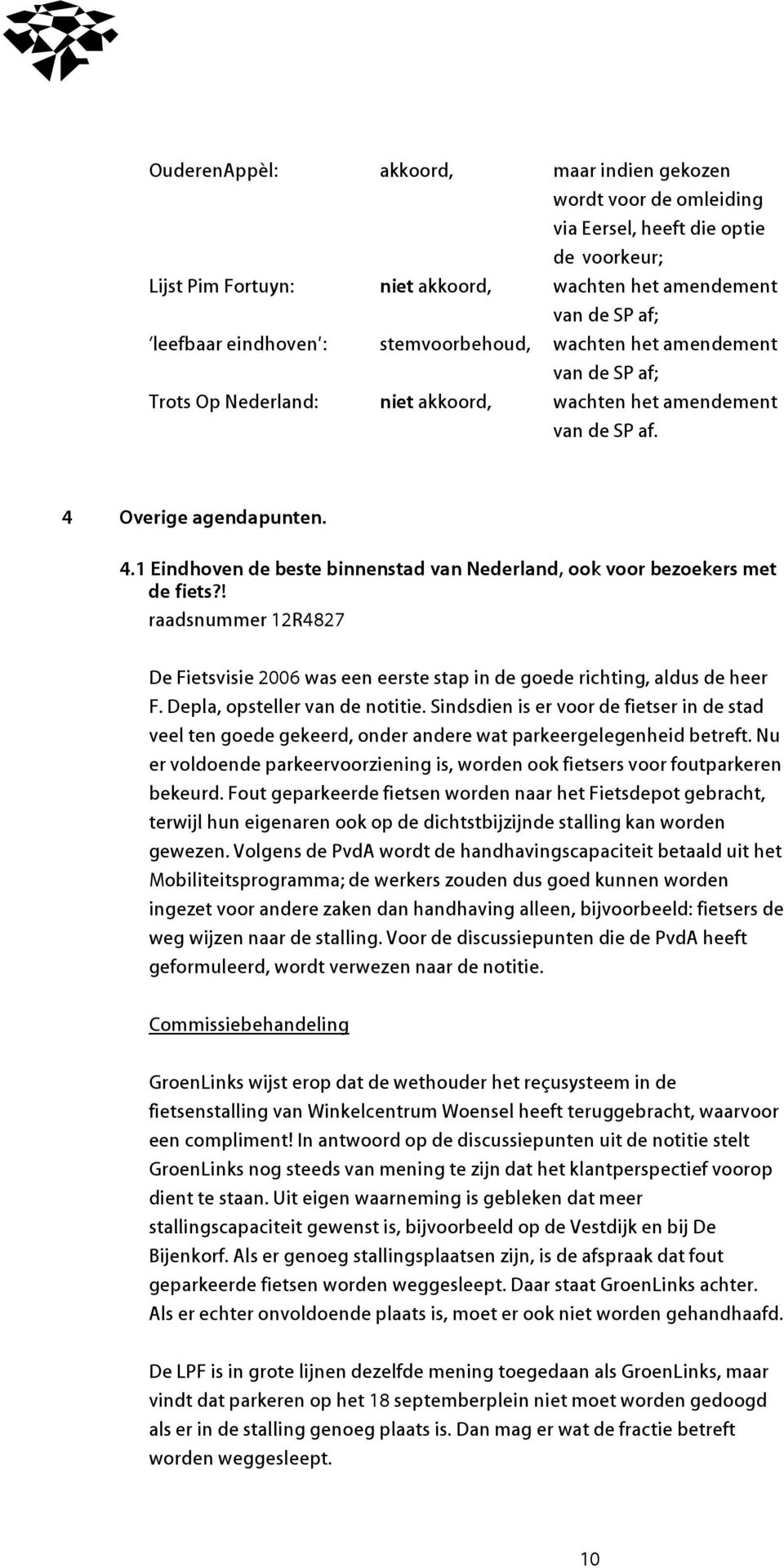 Overige agendapunten. 4.1 Eindhoven de beste binnenstad van Nederland, ook voor bezoekers met de fiets?