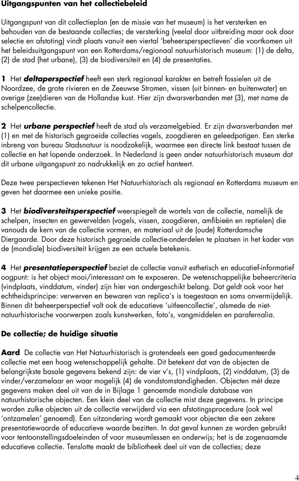 (1) de delta, (2) de stad (het urbane), (3) de biodiversiteit en (4) de presentaties.